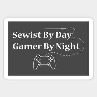 sewist by day gamer by night Magnet